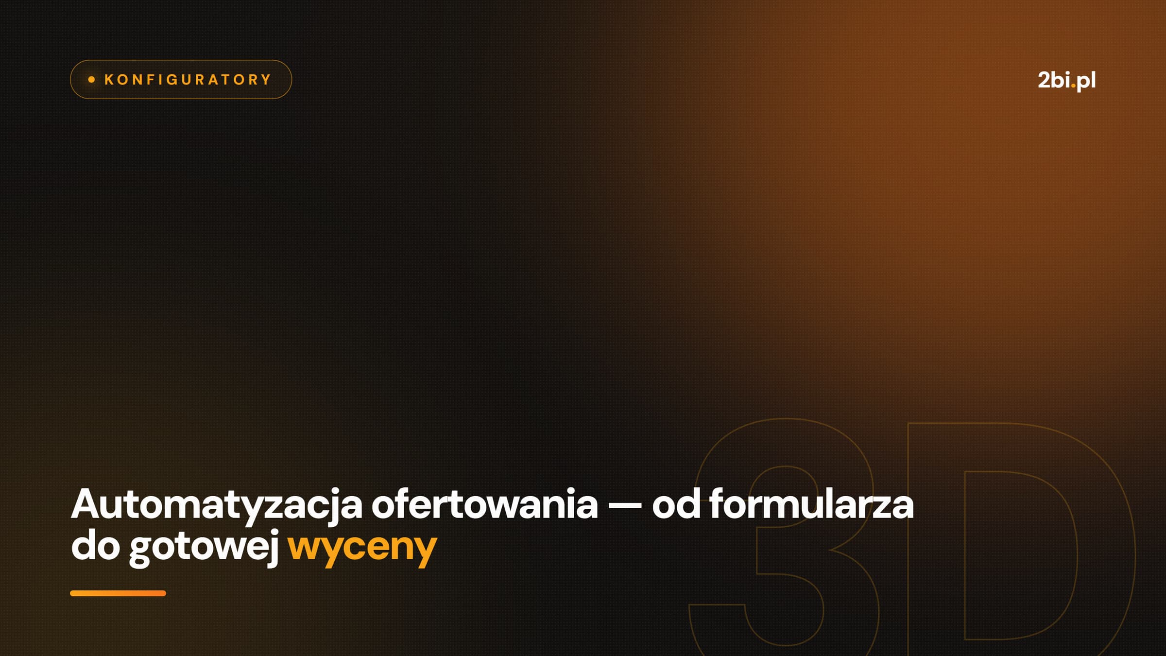 Okładka wpisu „Automatyzacja ofertowania — od formularza do gotowej wyceny” na blogu 2bi.pl