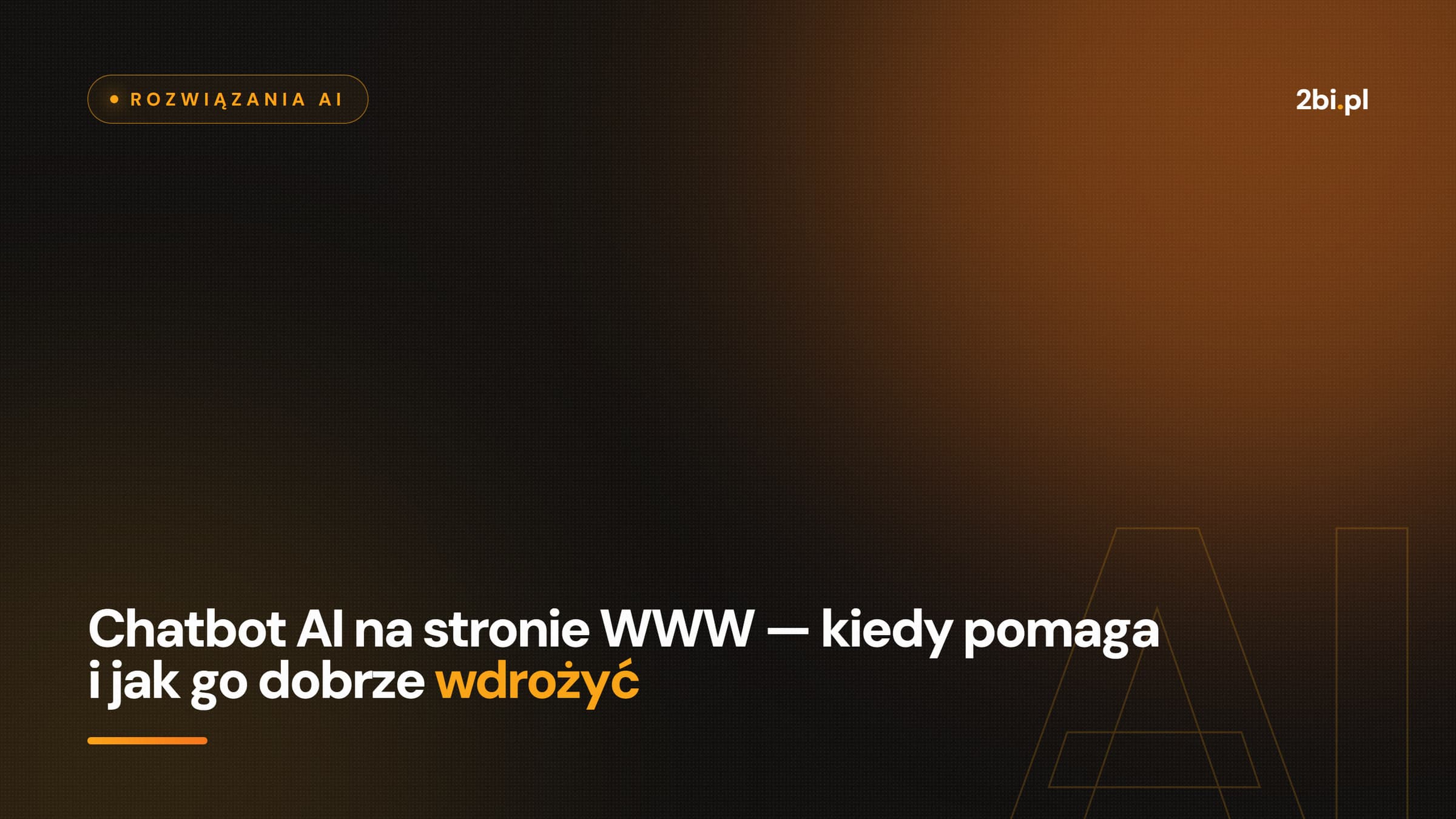 Okładka wpisu „Chatbot AI na stronie WWW — kiedy pomaga i jak go dobrze wdrożyć” na blogu 2bi.pl