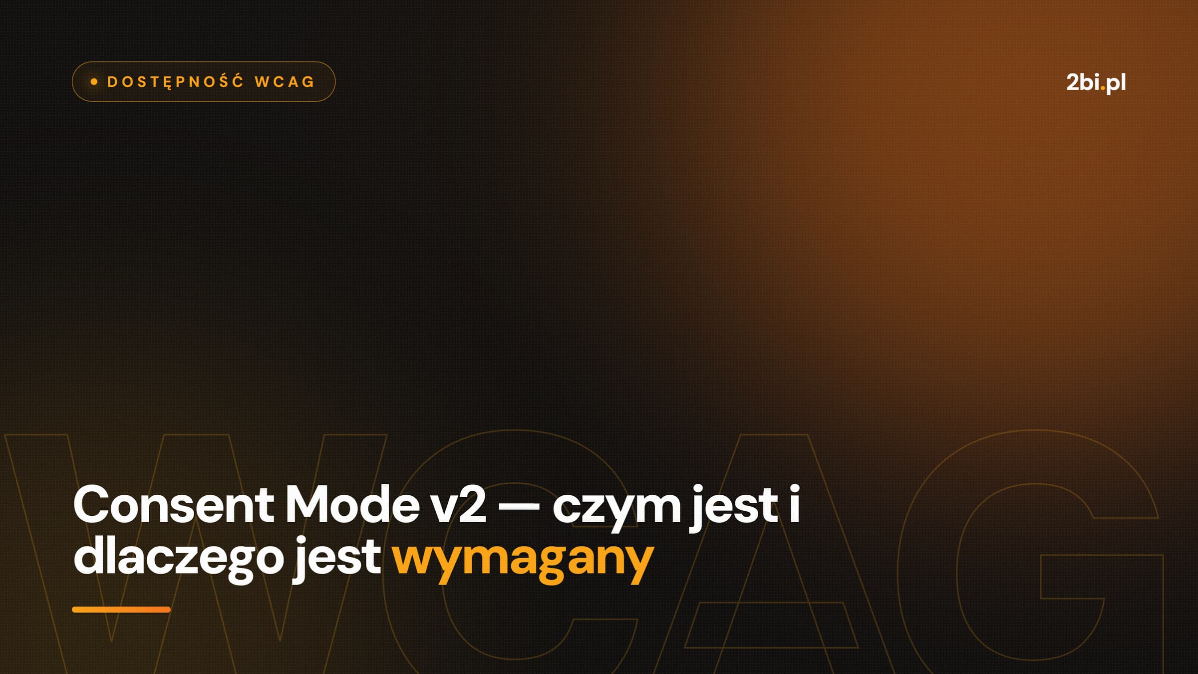 Okładka wpisu „Consent Mode v2 — czym jest i dlaczego jest wymagany” na blogu 2bi.pl