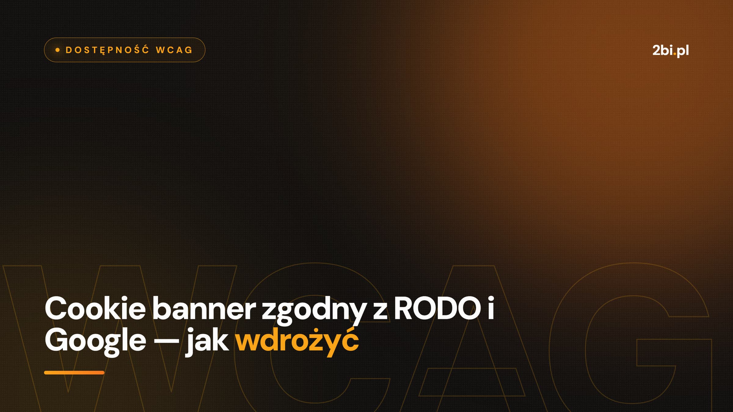 Okładka wpisu „Cookie banner zgodny z RODO i Google — jak wdrożyć” na blogu 2bi.pl