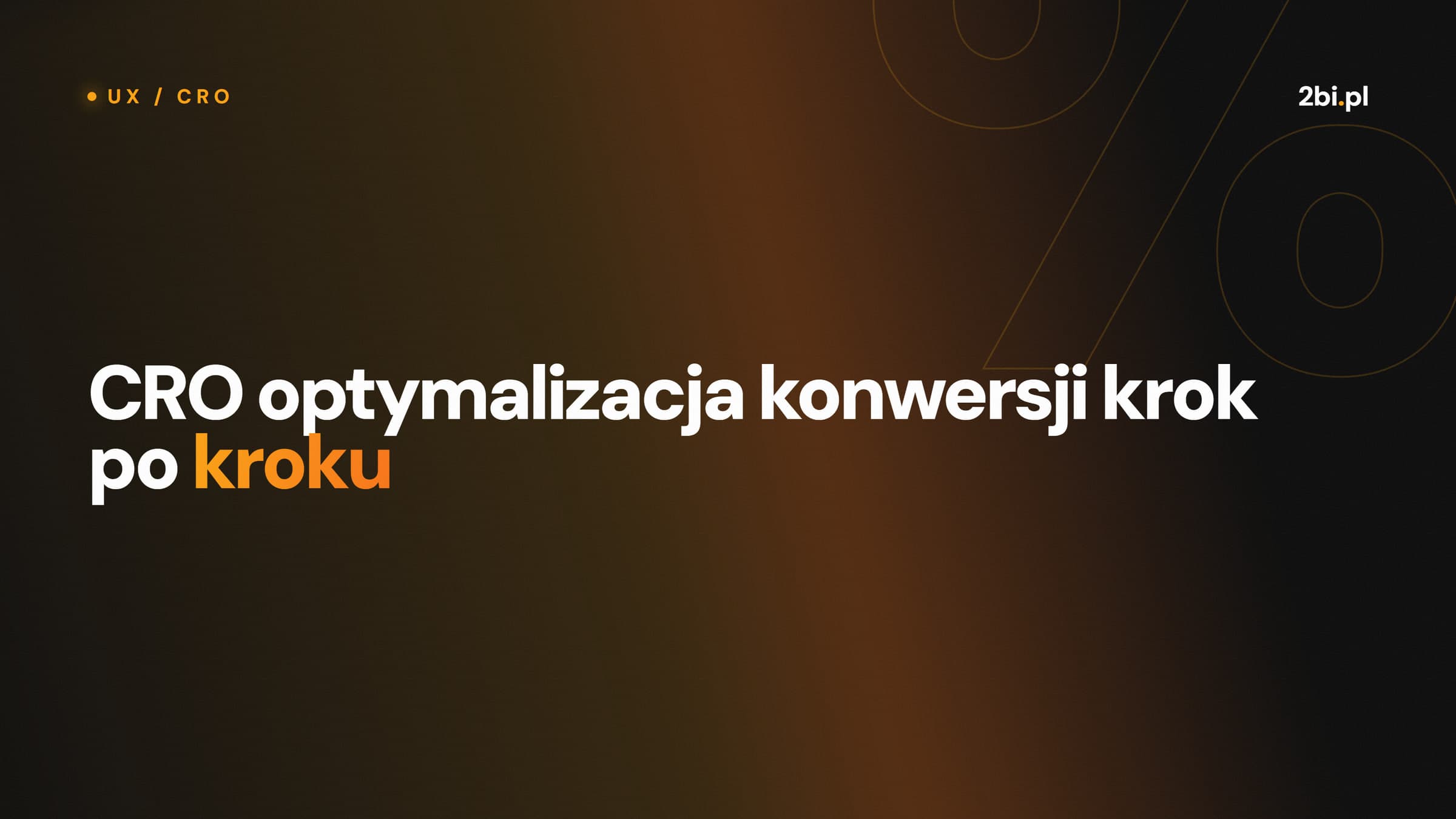 Okładka wpisu „CRO optymalizacja konwersji krok po kroku” na blogu 2bi.pl