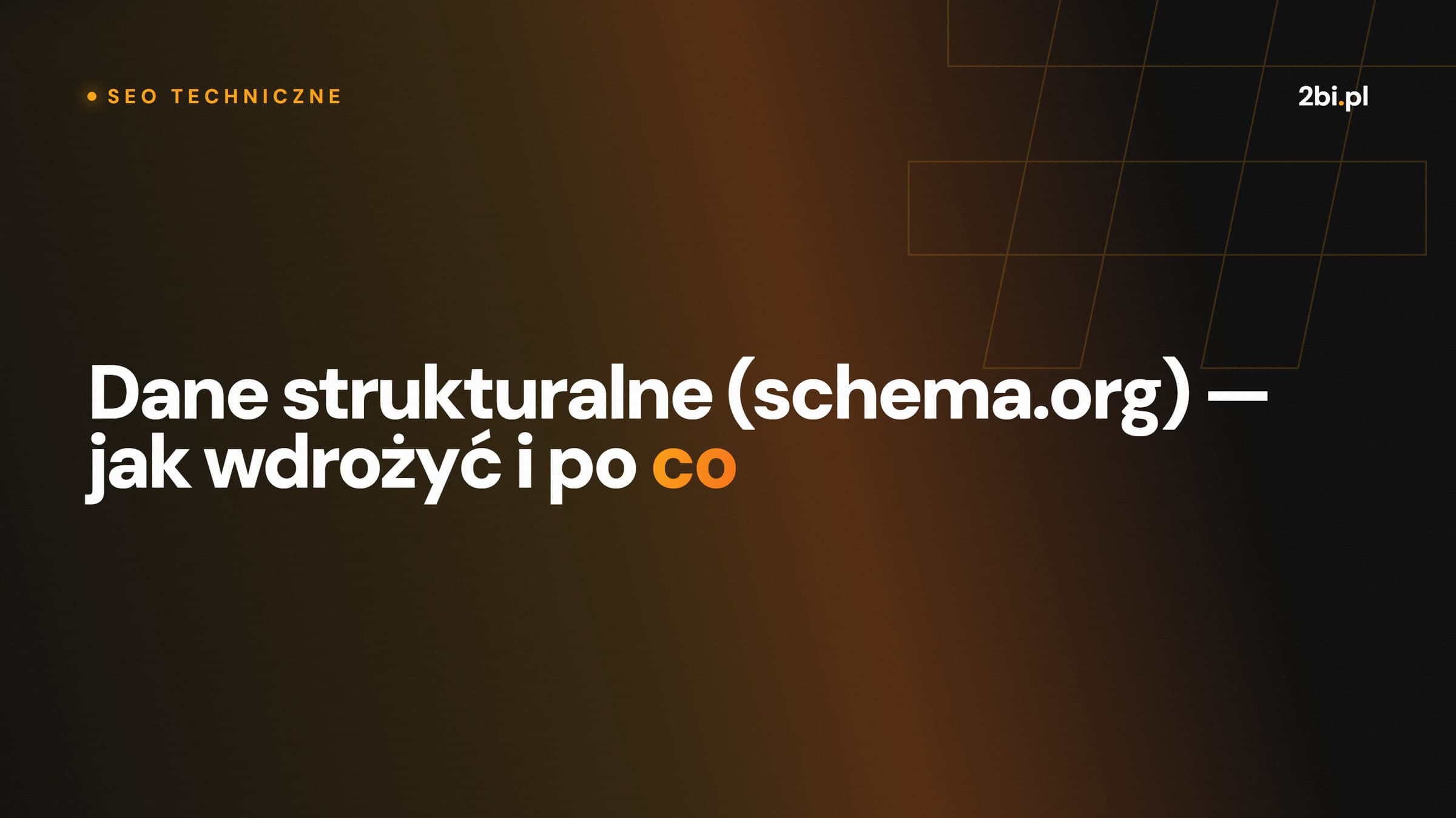 Okładka wpisu „Dane strukturalne (schema.org) — jak wdrożyć i po co” na blogu 2bi.pl