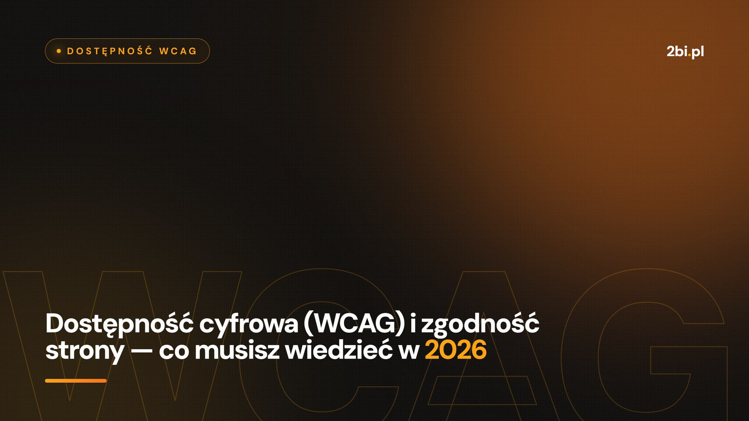 Okładka wpisu „Dostępność cyfrowa (WCAG) i zgodność strony — co musisz wiedzieć w 2026” na blogu 2bi.pl