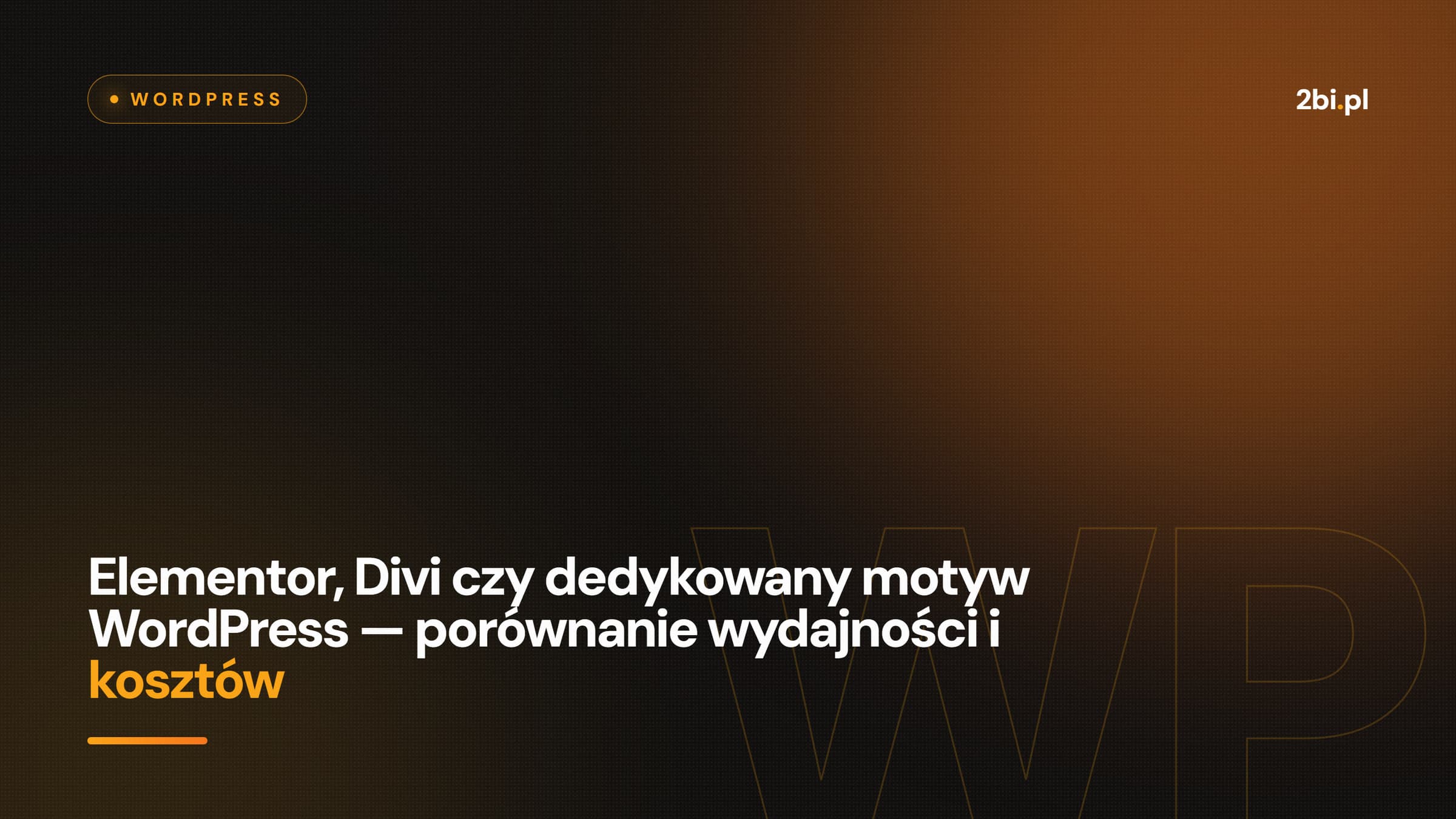 Okładka wpisu „Elementor, Divi czy dedykowany motyw WordPress — porównanie wydajności i kosztów” na blogu 2bi.pl