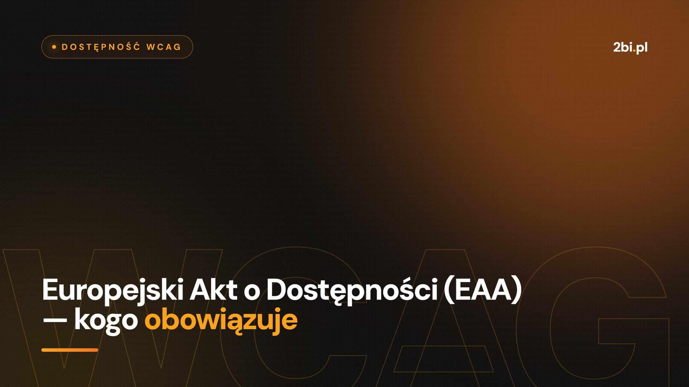 Okładka wpisu „Europejski Akt o Dostępności (EAA) — kogo obowiązuje” na blogu 2bi.pl