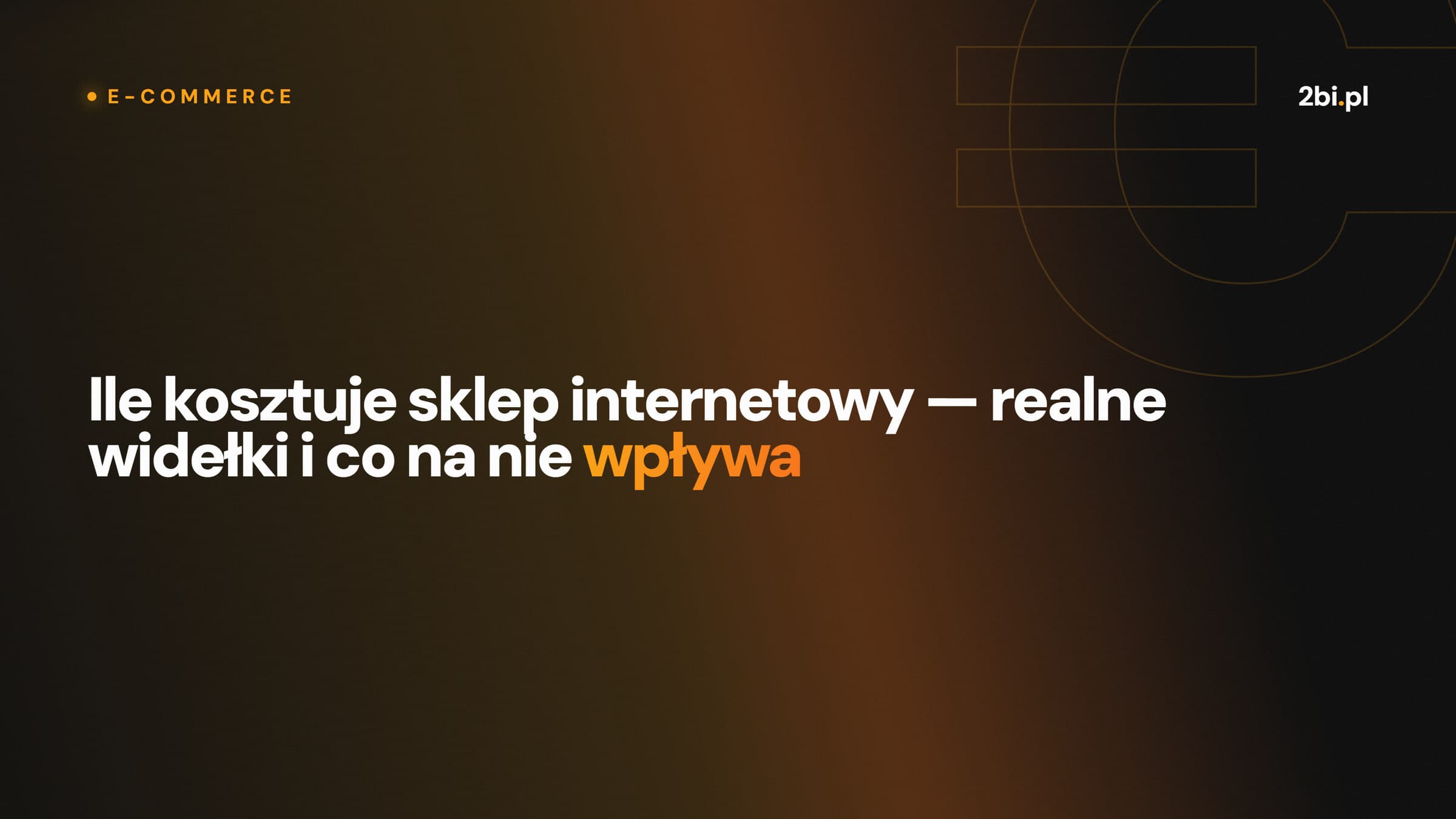 Okładka wpisu „Ile kosztuje sklep internetowy — realne widełki i co na nie wpływa” na blogu 2bi.pl