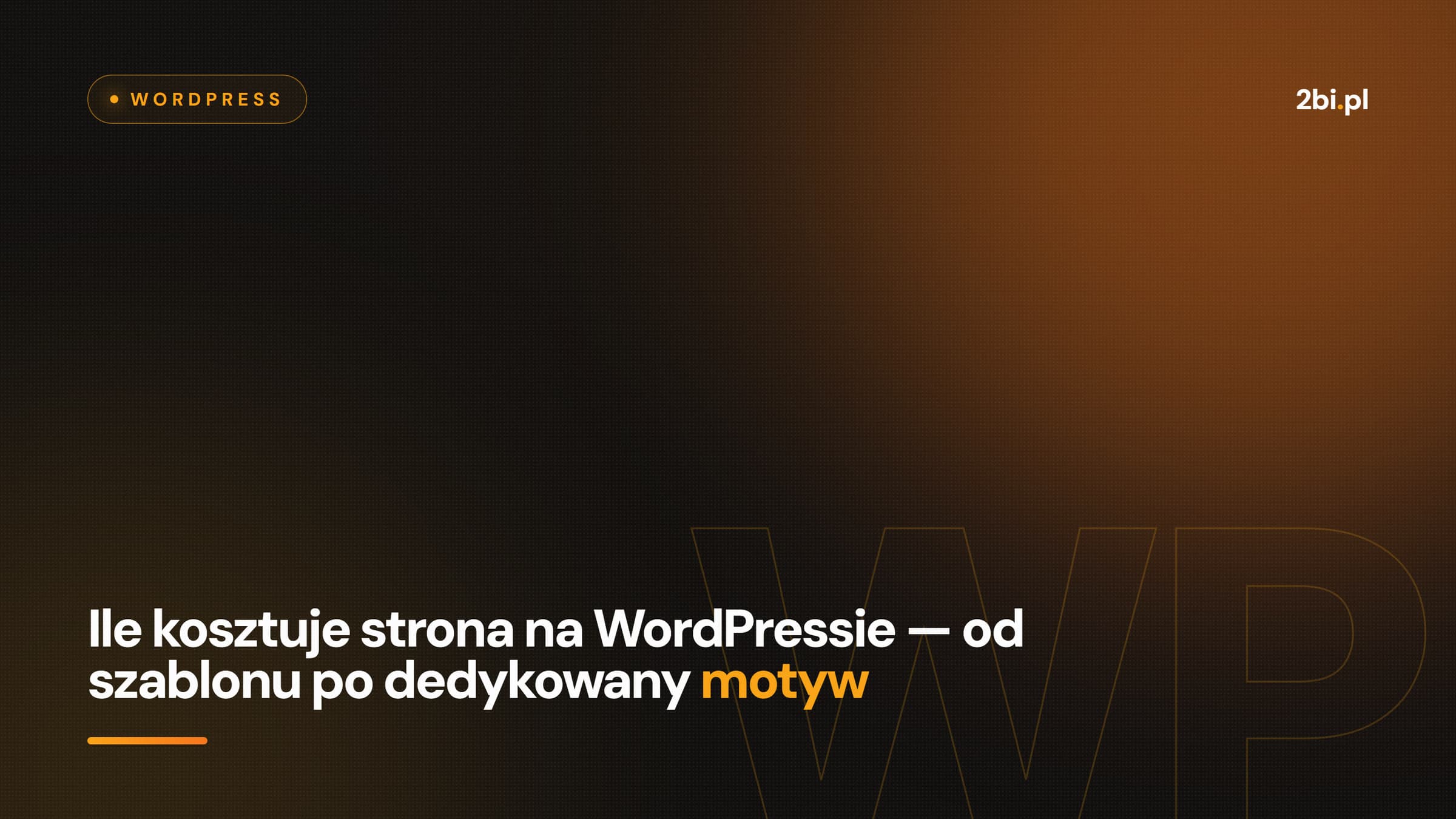 Okładka wpisu „Ile kosztuje strona na WordPressie — od szablonu po dedykowany motyw” na blogu 2bi.pl