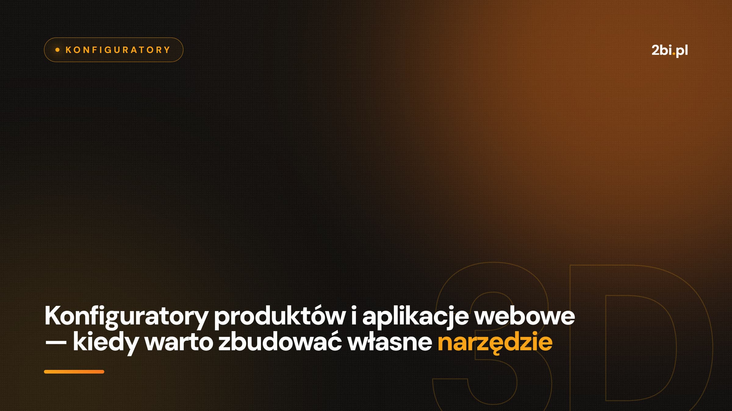 Okładka wpisu „Konfiguratory produktów i aplikacje webowe — kiedy warto zbudować własne narzędzie” na blogu 2bi.pl