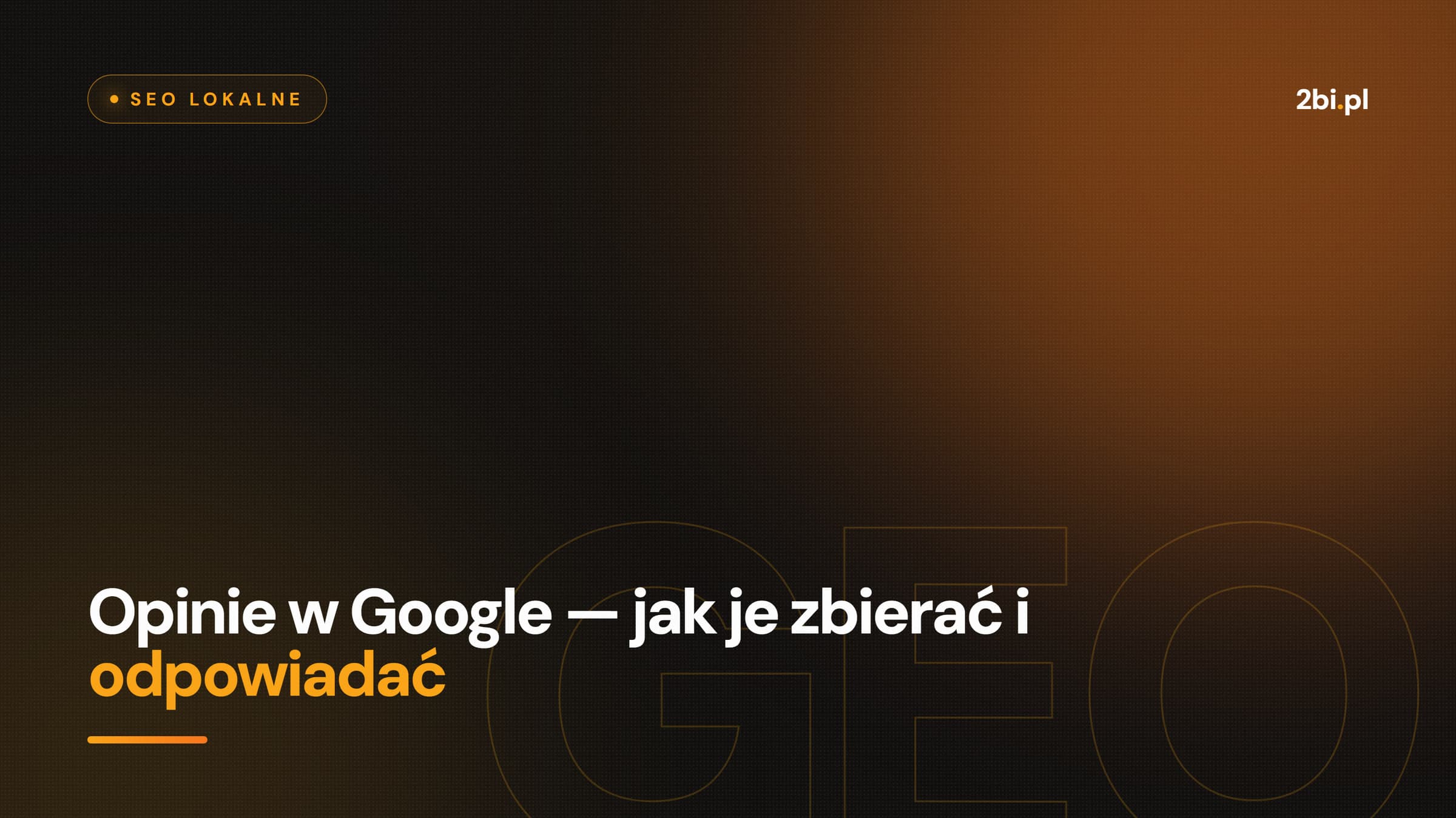 Okładka wpisu „Opinie w Google — jak je zbierać i odpowiadać” na blogu 2bi.pl