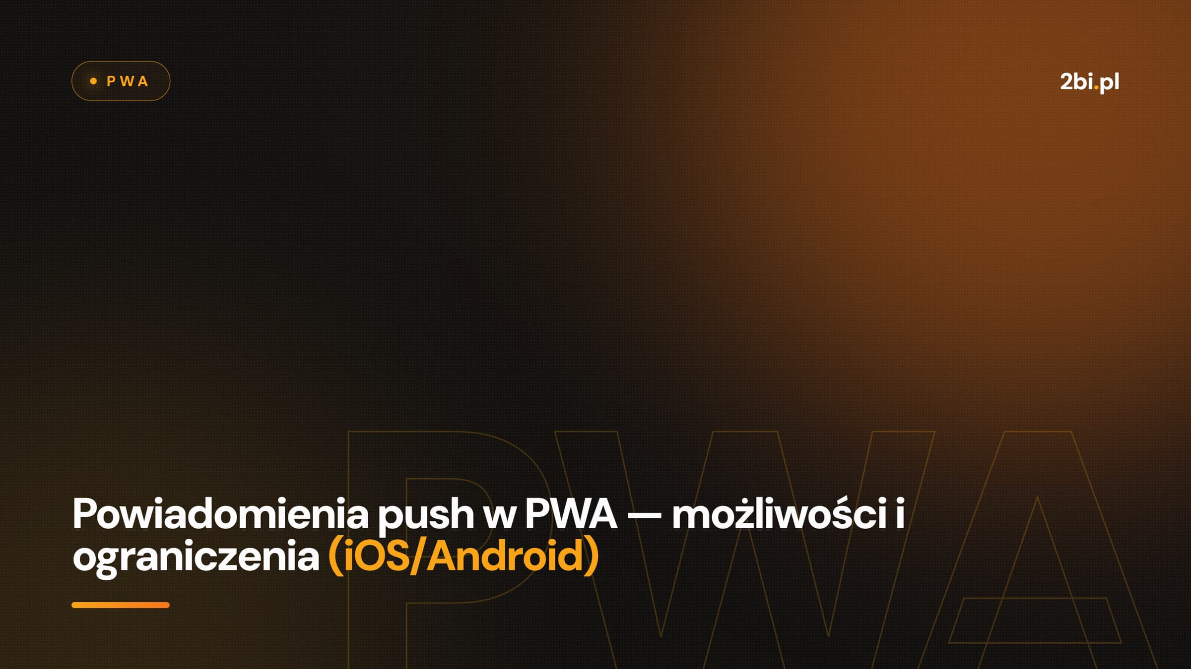 Okładka wpisu „Powiadomienia push w PWA — możliwości i ograniczenia (iOS/Android)” na blogu 2bi.pl