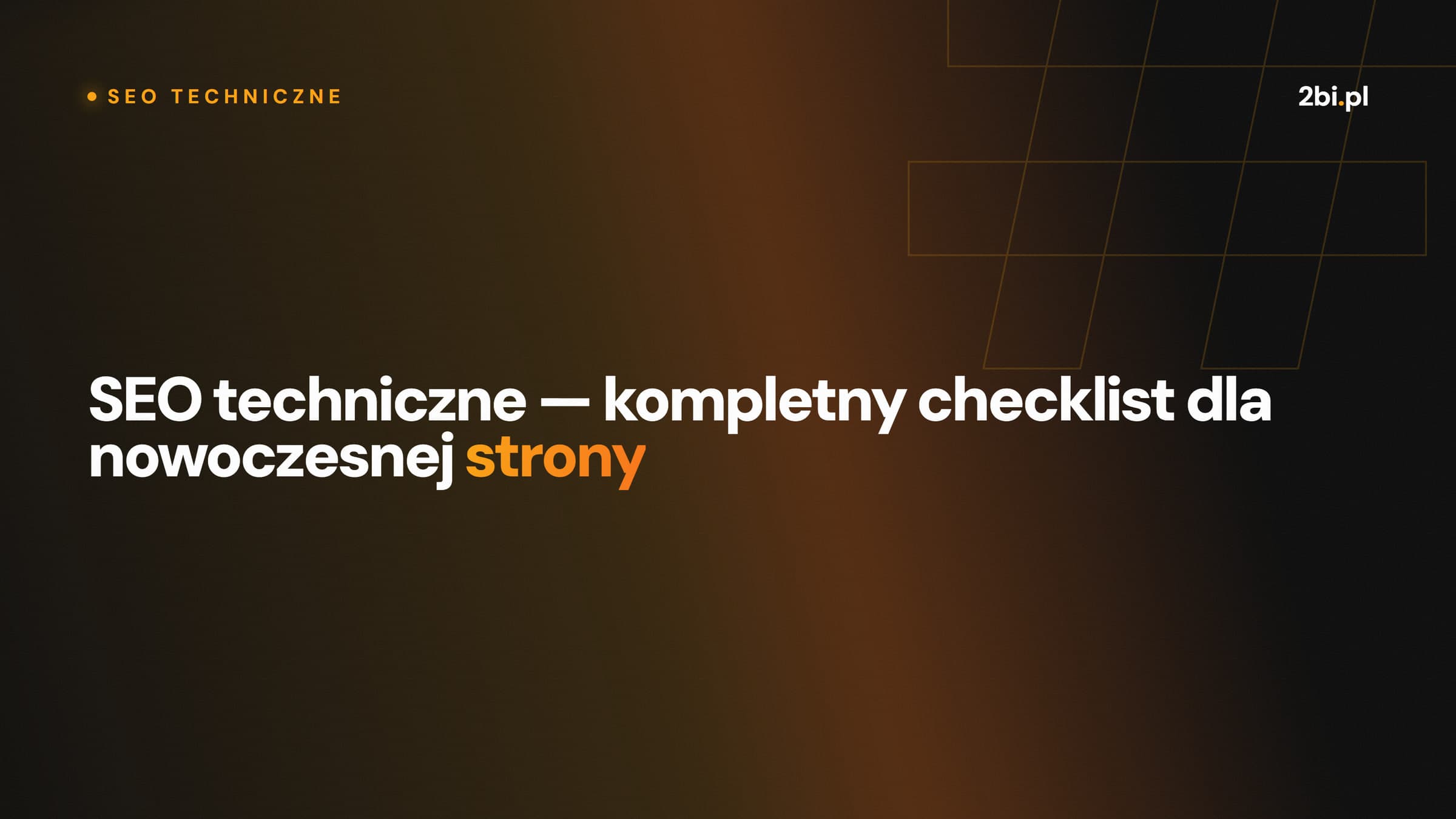 Okładka wpisu „SEO techniczne — kompletny checklist dla nowoczesnej strony” na blogu 2bi.pl