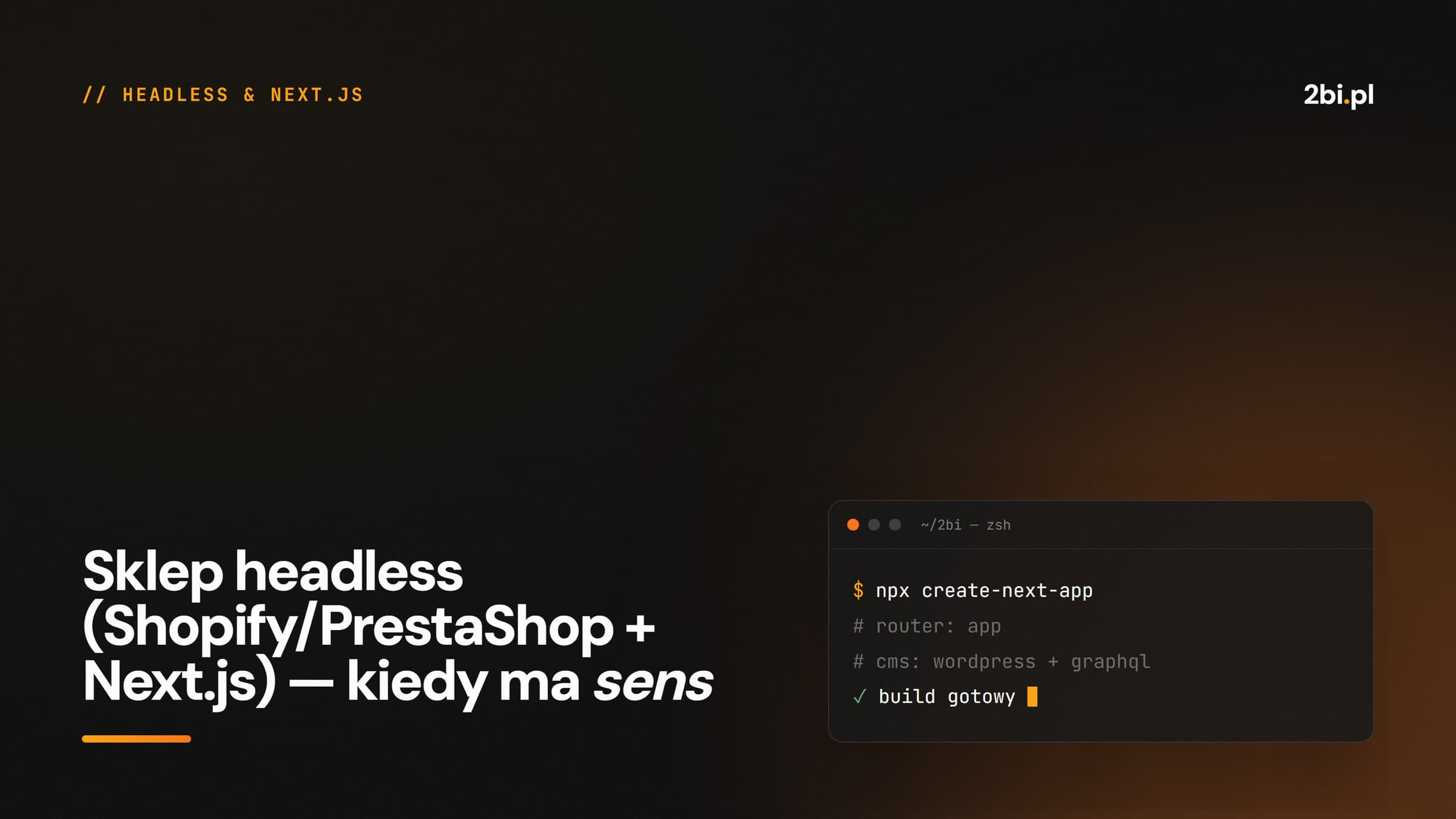 Okładka wpisu „Sklep headless (Shopify/PrestaShop + Next.js) — kiedy ma sens” na blogu 2bi.pl