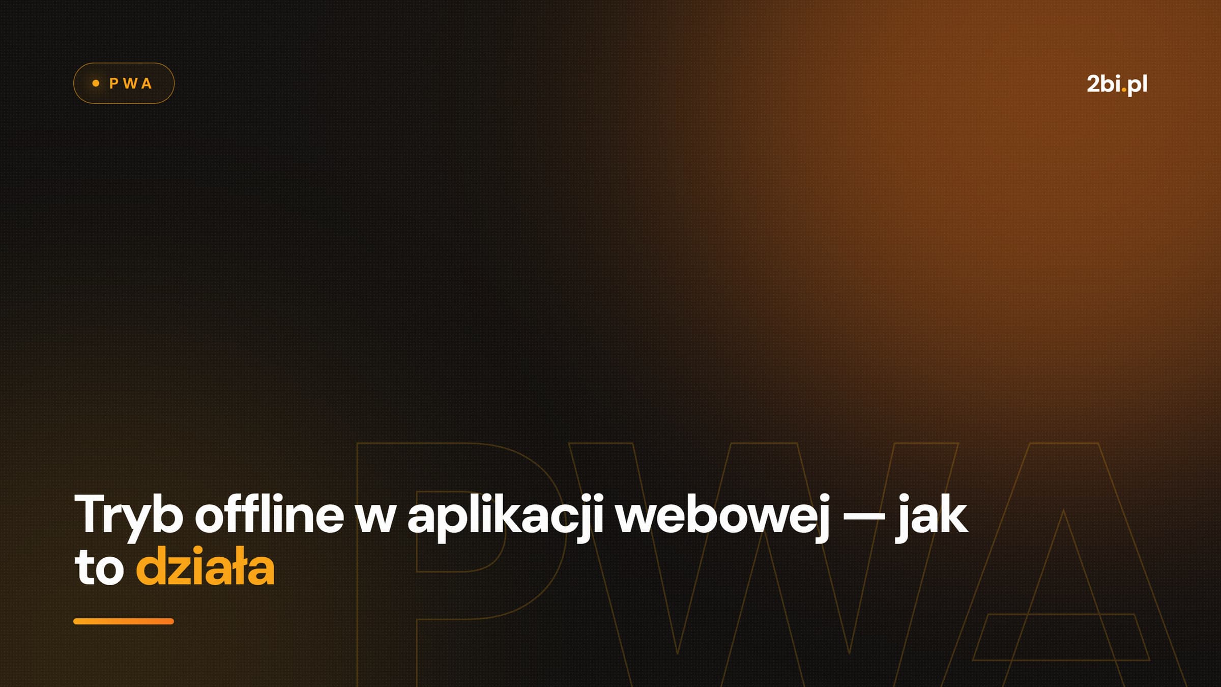 Okładka wpisu „Tryb offline w aplikacji webowej — jak to działa” na blogu 2bi.pl