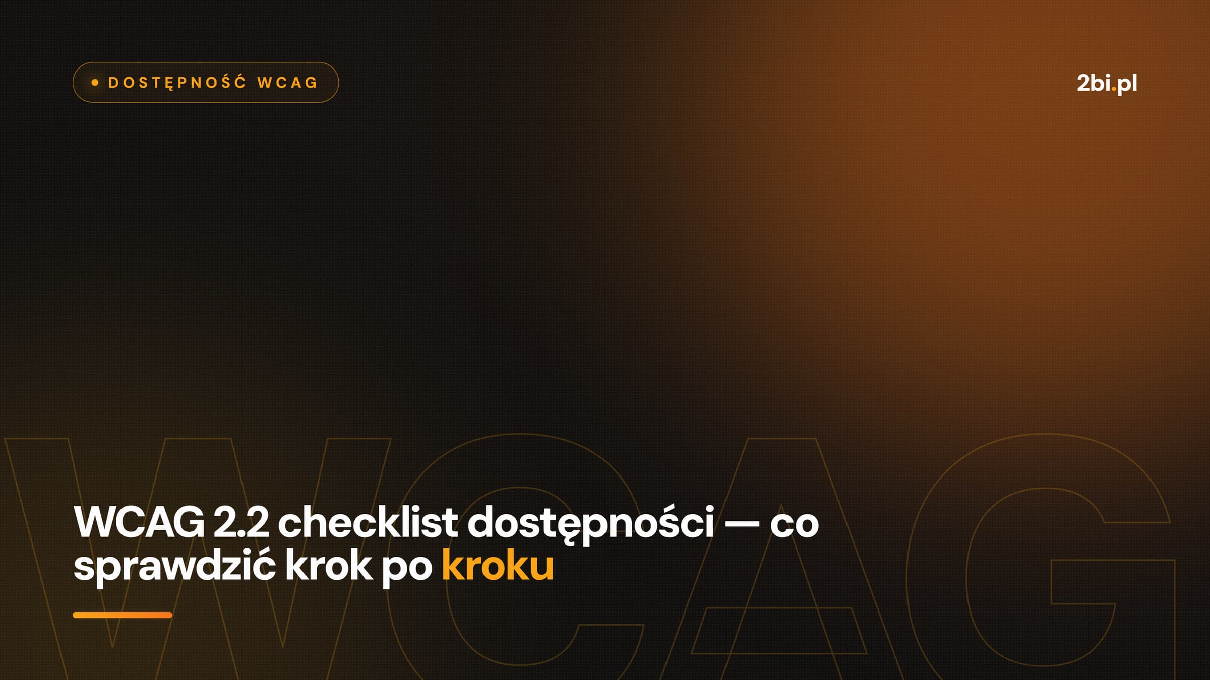Okładka wpisu „WCAG 2.2 checklist dostępności — co sprawdzić krok po kroku” na blogu 2bi.pl