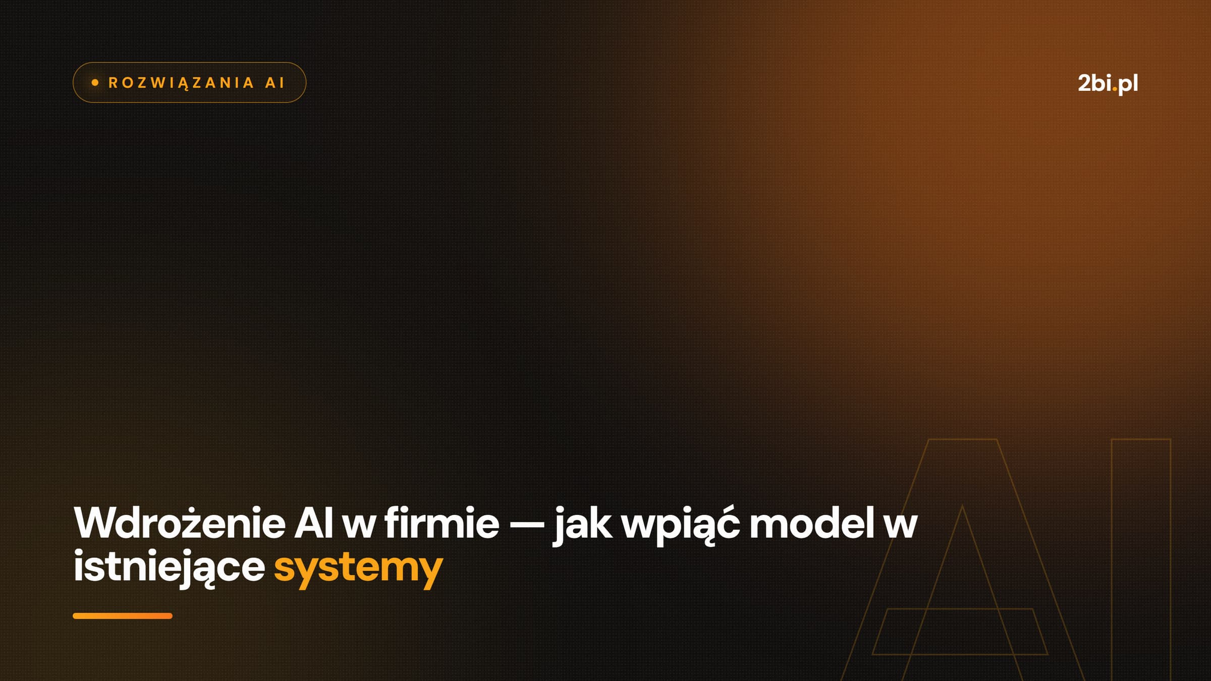 Okładka wpisu „Wdrożenie AI w firmie — jak wpiąć model w istniejące systemy” na blogu 2bi.pl